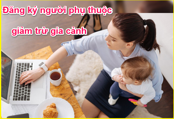 Dịch vụ đăng ký người phụ thuộc giảm trừ gia cảnh - KẾ TOÁN AN TÂM